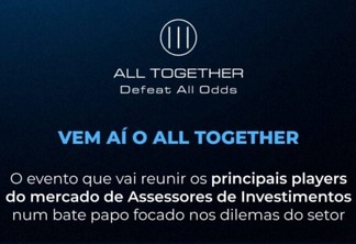 "All Together": evento irá reunir os principais players do setor de assessoria de investimentos numa mesma mesa